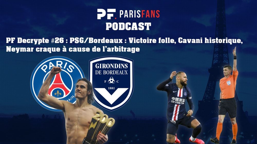 Podcast - PSG/Bordeaux, victoire folle, Cavani historique et Neymar craque à cause de l'arbitrage