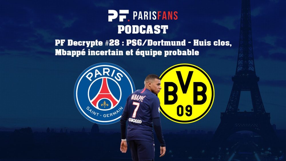 Podcast PSG/Dortmund - Huis clos, Mbappé incertain et équipe probable