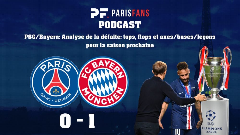 Podcast - PSG/Bayern : Analyse de la défaite : tops, flops et axes pour la saison prochaine