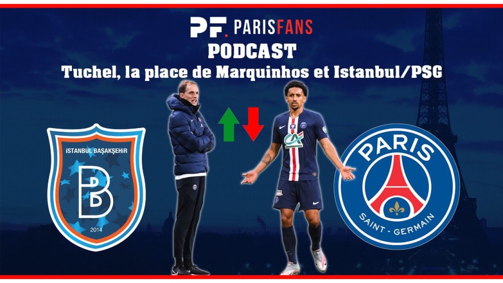 Podcast - Victoire contre Dijon, Tuchel, la place de Marquinhos et Istanbul/PSG