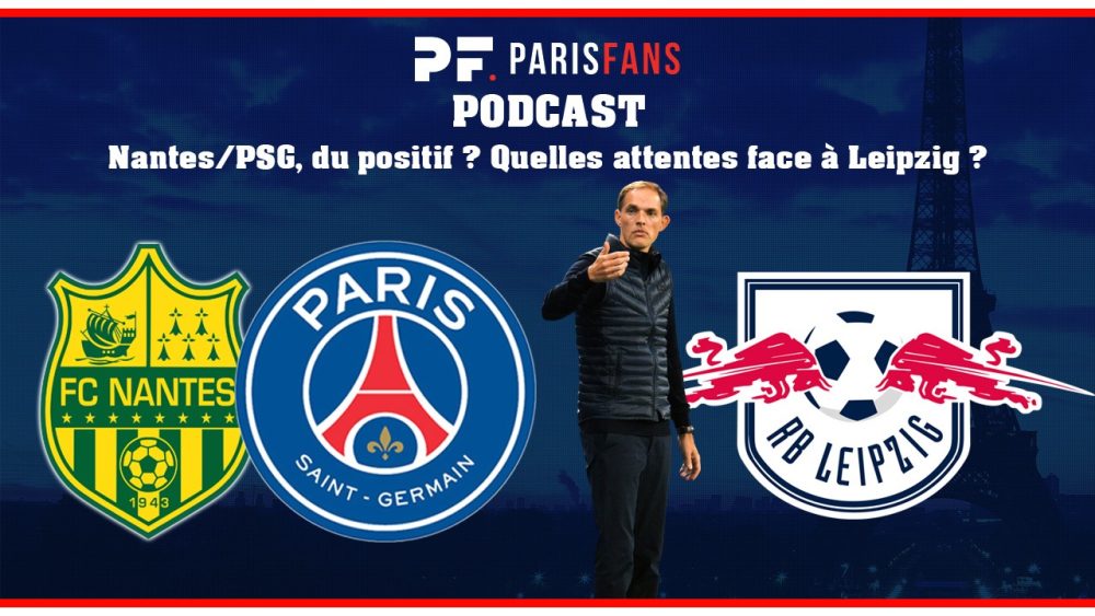 Podcast - Nantes/PSG, du positif ? Quelles attentes face à Leipzig ?