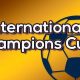 International Champions Cup : Les tarifs sont connus