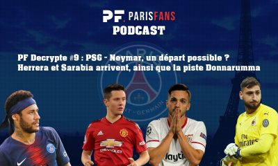 PSG: Neymar, un départ possible? Herrera et Sarabia arrivent,et la piste Donnarumma