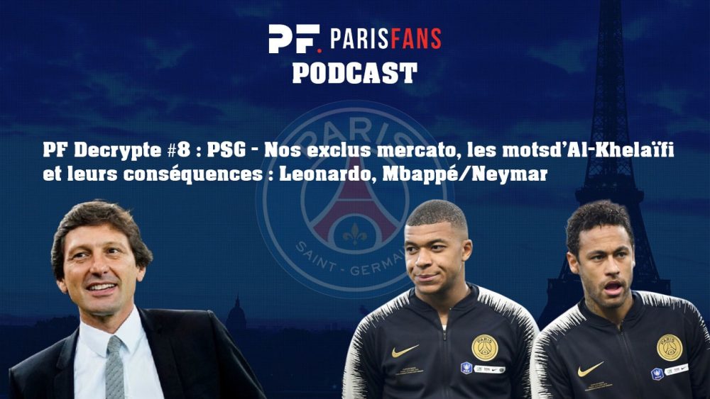 PSG: Nos exclus mercato, les mots d'Al-Khelaïfi et leurs conséquences : Leonardo et Mbappé/Neymar