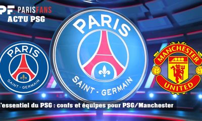 L'essentiel du PSG - Confs et équipes pour PSG/Manchester