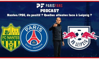 Podcast - Nantes/PSG, du positif ? Quelles attentes face à Leipzig ?