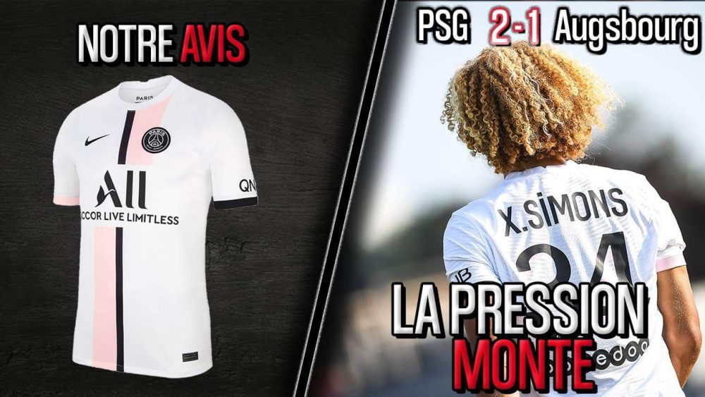 Podcast PSG - Bons et mauvais points contre Augsbourg (Simons, Kehrer&) et tenue extérieure 2021-2022