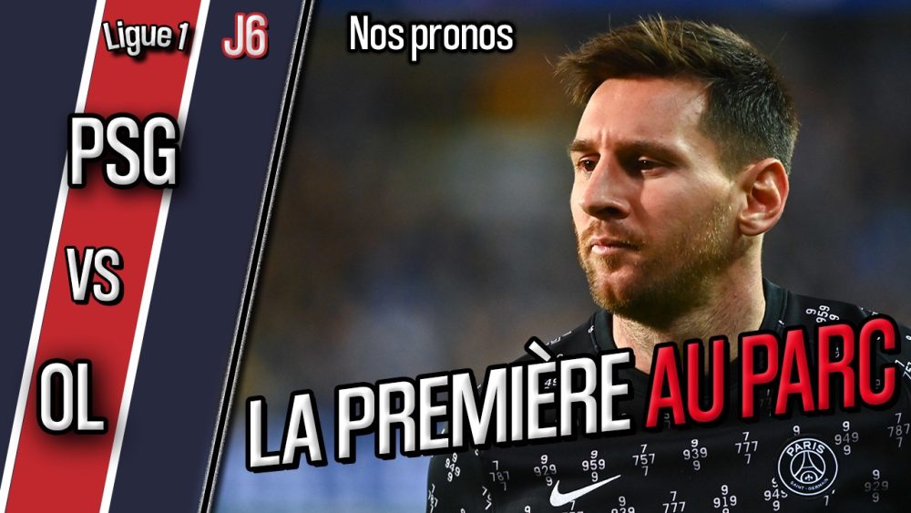Podcast PSG/Lyon - Quelle équipe pour la 1ere de Messi au Parc ? Et nos scores !