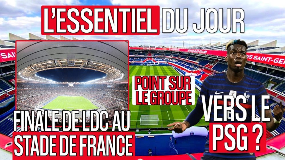 Podcast PSG - Le groupe pour Saint-Etienne, Pogba intéressé et la finale de LDC à Paris !